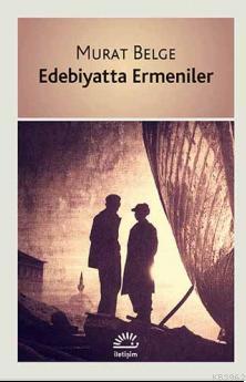 Edebiyatta Ermeniler | Murat Belge | İletişim Yayınları