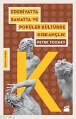 Edebiyatta Sanatta ve Popüler Kültürde Kıskançlık | Peter Toohey | Doğ