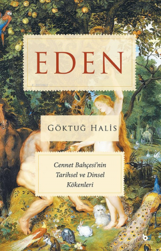 Eden;Cennet Bahçesi’nin Tarihsel ve Dinsel Kökenleri | Göktuğ Halis | 