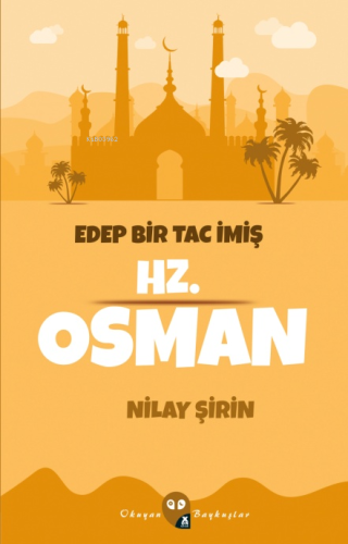 Edep Bir Tac İmiş Hz. Osman | Nilay Şirin | X10 Kitap