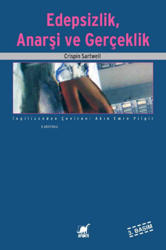 Edepsizlik, Anarşi ve Gerçeklik | Crispin Sartwell | Ayrıntı Yayınları