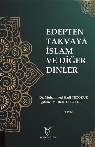 Edepten Takvaya İslam ve Diğer Dinler | Mustafa Tezokur | Akademisyen 