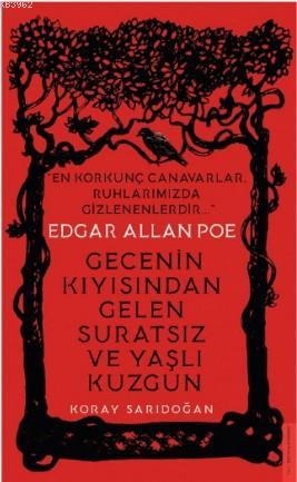 Edgar Allan Poe / Gecenin Kıyısından Gelen Suratsız ve Yaşlı Kuzgun; E