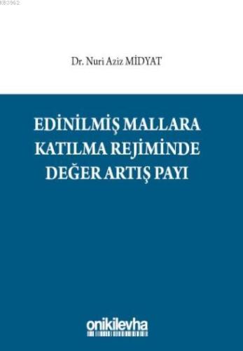 Edinilmiş Mallara Katılma Rejiminde Değer Artış Payı | Nuri Aziz Midya