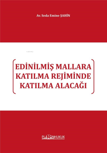 Edinilmiş Mallara Katılma Rejiminde Katılma Alacağı | Seda Emine Şahin