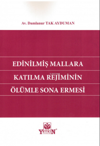 Edinilmiş Mallara Katılma Rejiminin Ölümle Sona Ermesi | Damlanur Tak 