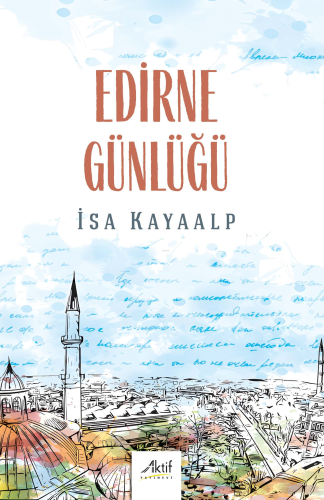 Edirne Günlüğü | İsa Kayaalp | Aktif Yayınevi