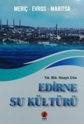 Edirne Su Kültürü - Meriç Evros Maritsa | Hüseyin Erkin | Ceren Yayınc