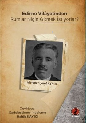 Edirne Vilayetinden Rumlar Niçin Gitmek İstiyorlar? | Mehmet Şeref Ayk