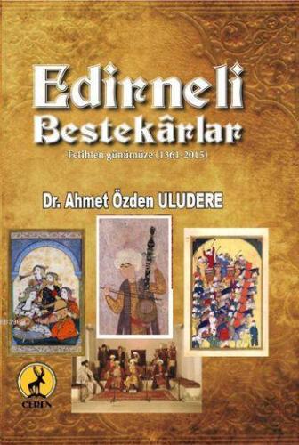 Edirneli Bestekârlar; Fetihten Günümüze (1361-2015) | Ahmet Özden Ulud