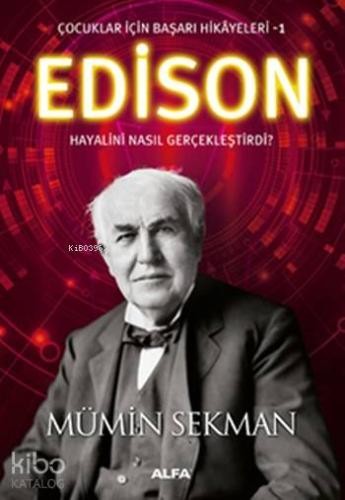 Edison Hayalini Nasıl Gerçekleştirdi ?; Çocuklar için Başarı Hikayeler