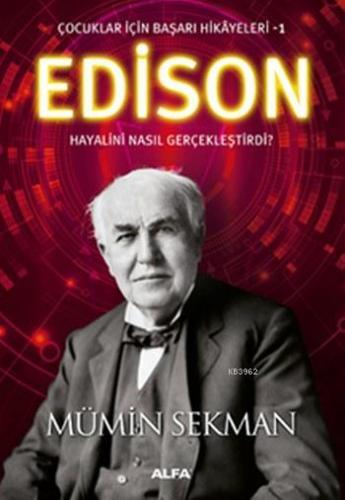 Edison Hayalini Nasıl Gerçekleştirdi ?; Çocuklar için Başarı Hikayeler