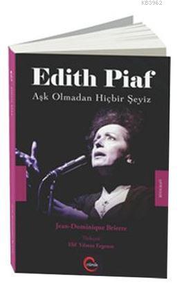 Edith Piaf; Aşk Olmadan Hiçbir Şeyiz | Jean-Dominique Brierre | Cümle 