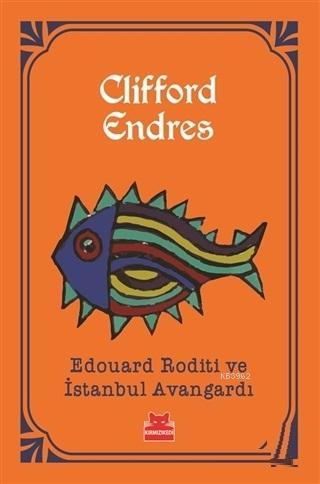 Edouard Roditi ve İstanbul Avangardı | Clifford Endres | Kırmızıkedi Y