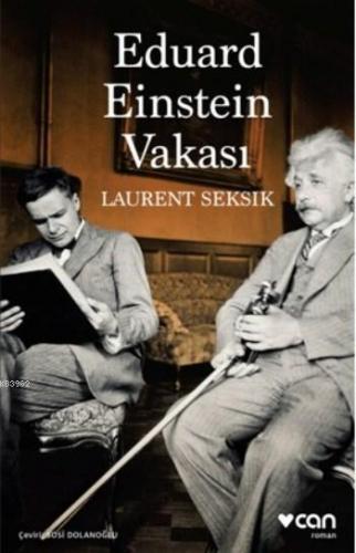 Eduard Einstein Vakası | Laurent Seksik | Can Yayınları