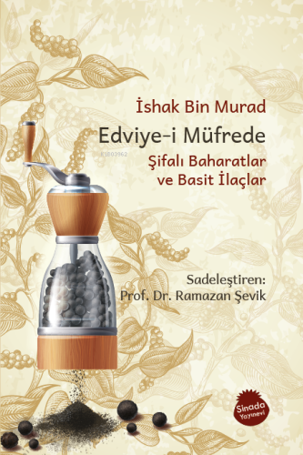 Edviye-i Müfrede - Şifalı Baharatlar ve Basit İlaçlar | İshak Bin Mura