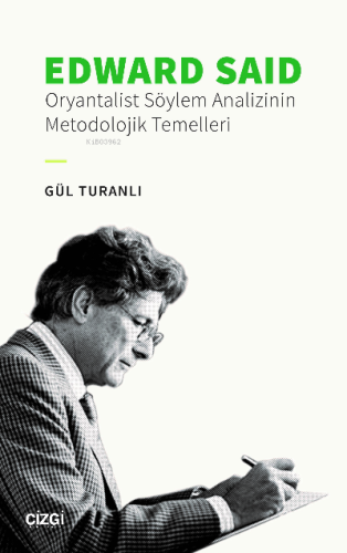 Edward Said;Oryantalist Söylem Analizinin Metodolojik Temelleri | Gül 