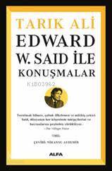 Edward W. Said İle Konuşmalar | Tarık Ali | Alfa Basım Yayım Dağıtım