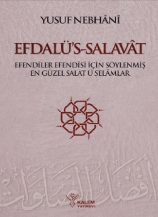 Efdalü's Salavât; Efendiler Efendisi İçin Söylenmiş En Güzel Salâtü Se