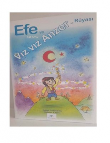 Efe ve Vız Vız Anzer’in Rüyası | Rukiye Üstündağ | Mavi Nefes Yayınlar