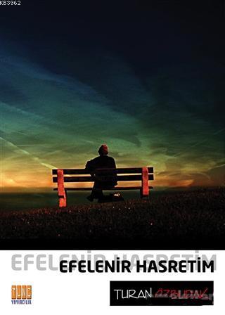 Efelenir Hasretim | Turan Özbudak | Tunç Yayıncılık