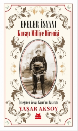 Efeler İsyanı – Kuvayı Milliye Direnişi | Yaşar Aksoy | Kırmızıkedi Ya