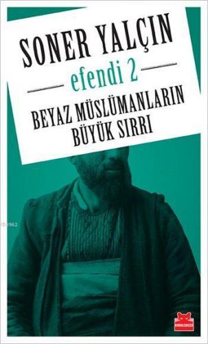 Efendi 2; Beyaz Müslümanların Büyük Sırrı | Soner Yalçın | Kırmızıkedi