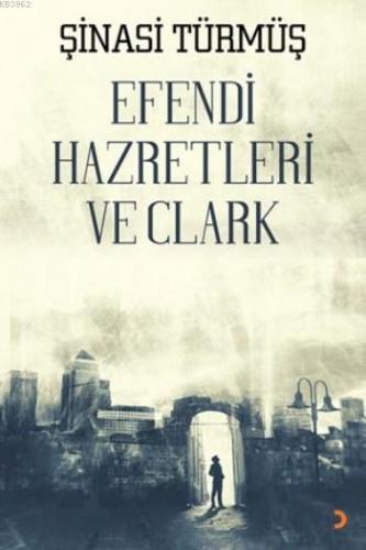 Efendi Hazretleri ve Clark | Şinasi Türmüş | Cinius Yayınları