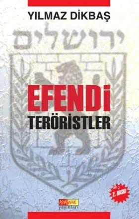 Efendi Teröristler | Yılmaz Dikbaş | Asya Şafak Yayınları