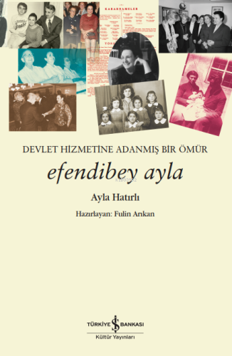 Efendibey Ayla - Devlet Hizmetine Adanmış Bir Ömür | Ayla Hatırlı | Tü