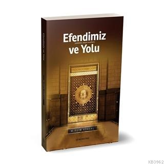 Efendimiz ve Yolu | M.Asım Köksal | Semerkand Yayınları