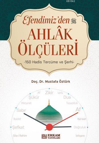 Efendimiz'den Ahlak Ölçüleri; 150 Hadis Tercüme ve Şehri | Mustafa Özt