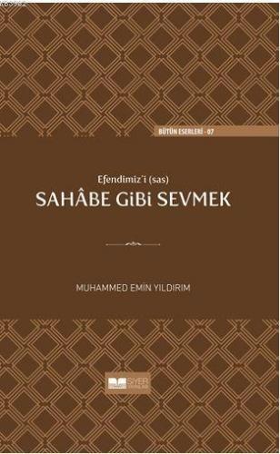 Efendimizi sav Sahabe Gibi Sevmek | Muhammed Emin Yıldırım | Siyer Yay