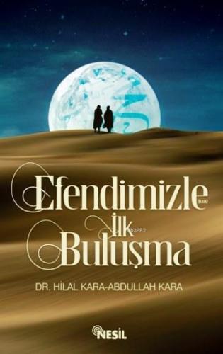 Efendimizle (a.s.m.) İlk Buluşma | Hilal Kara | Nesil Yayınları