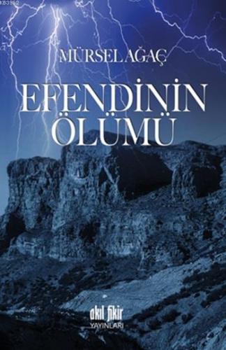 Efendinin Ölümü | Mürsel Ağaç | Akıl Fikir Yayınları