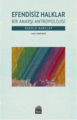 Efendisiz Halklar; Bir Anarşi Antropolojisi | Harold Barclay | Sümer Y