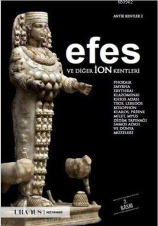 Efes ve Diğer İon Kentleri | Erdal Yazıcı | Uranus Yayınları