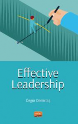 Effective Leadership | Özgür Demirtaş | Nobel Bilimsel Eserler