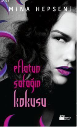 Eflatun Şafağın Kokusu | Mina Hepsen | Doğan Kitap