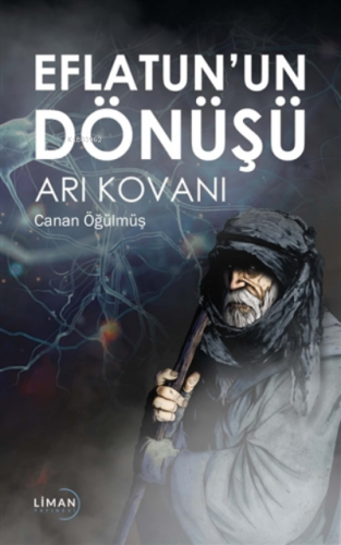 Eflatun’un Dönüşü ;Arı Kovanı | Canan Öğülmüş | Liman Yayınevi