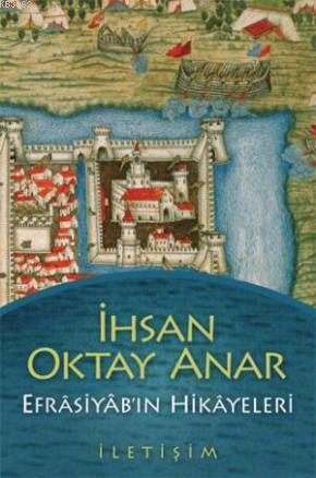 Efrasiyab'ın Hikayeleri | İhsan Oktay Anar | İletişim Yayınları