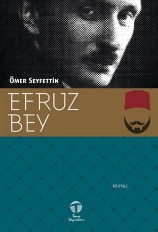 Efruz Bey | Ömer Seyfettin | Tema Yayınları