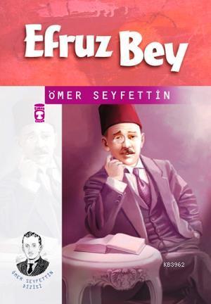 Efruz Bey | Ömer Seyfettin | İlk Genç Timaş Yayınları