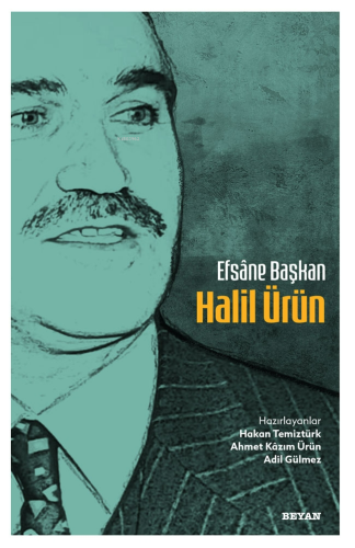 Efsane Başkan Halil Ürün | Hakan Temiztürk | Beyan Yayınları