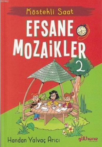 Efsane Mozaikler 2 - Köstekli Saat | Handan Yalvaç Yarıcı | Gülhane Ya