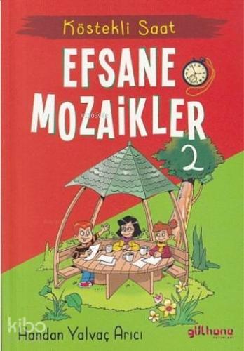 Efsane Mozaikler 2 - Köstekli Saat | Handan Yalvaç Yarıcı | Gülhane Ya