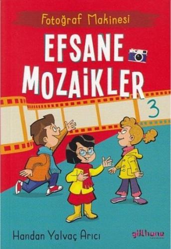 Efsane Mozaikler 3 - Fotoğraf Makinesi | Handan Yalvaç Yarıcı | Gülhan