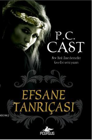 Efsane Tanrıçası | P. C. Cast | Pegasus Yayıncılık