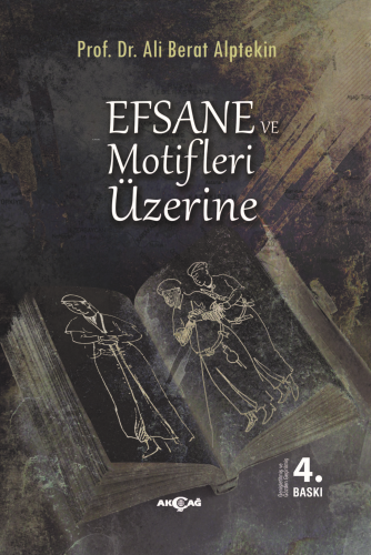 Efsane ve Motifler Üzerine | Ali Berat Alptekin | Akçağ Basım Yayım Pa