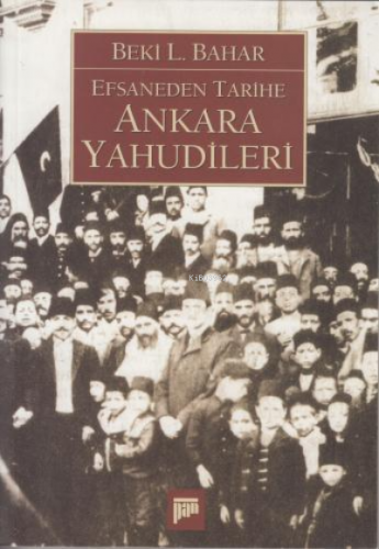 Efsaneden Tarihe Ankara Yahudileri | Beki L. Bahar | Pan Yayıncılık